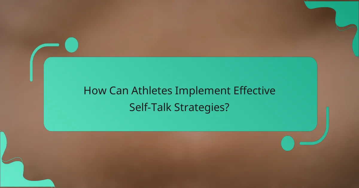 How Can Athletes Implement Effective Self-Talk Strategies?