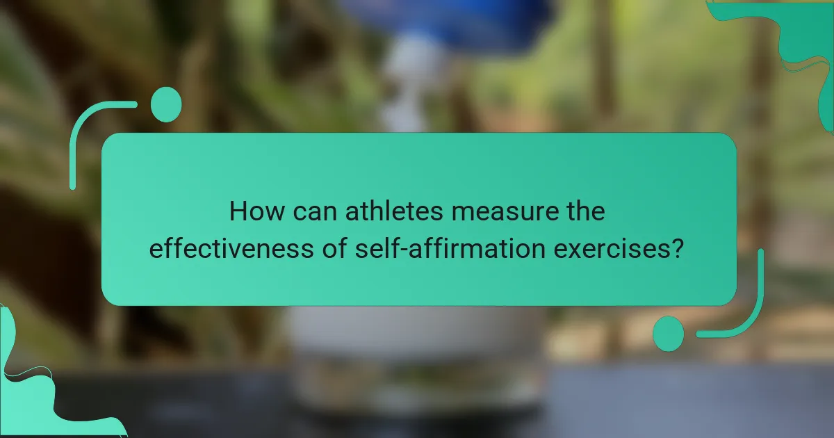 How can athletes measure the effectiveness of self-affirmation exercises?