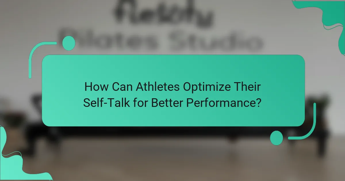 How Can Athletes Optimize Their Self-Talk for Better Performance?