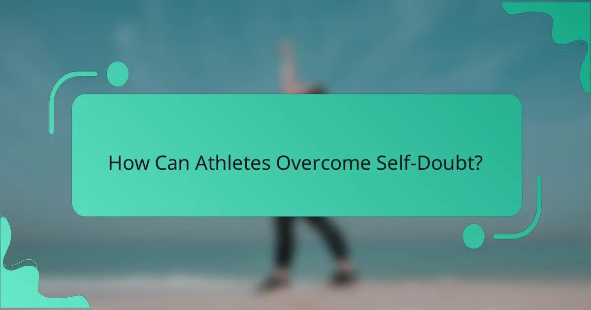 How Can Athletes Overcome Self-Doubt?