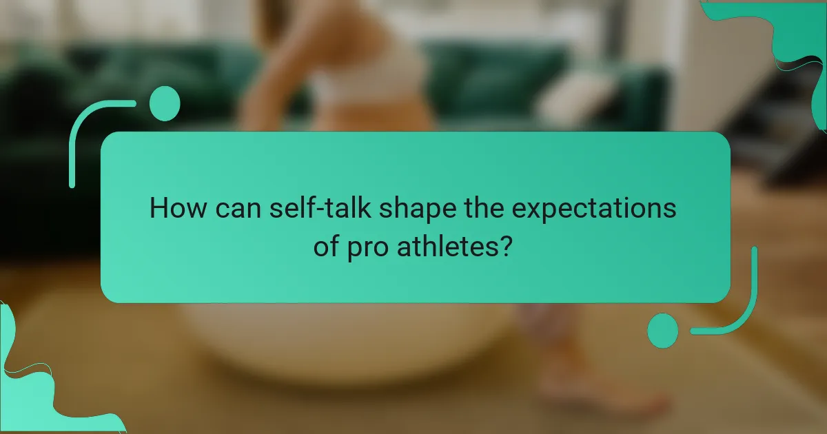 How can self-talk shape the expectations of pro athletes?