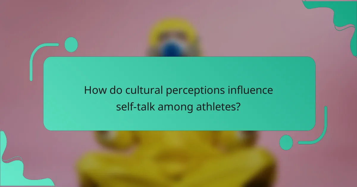 How do cultural perceptions influence self-talk among athletes?