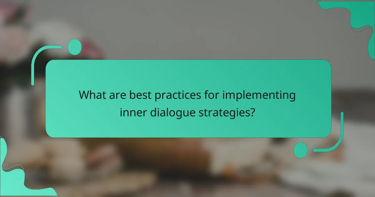 What are best practices for implementing inner dialogue strategies?