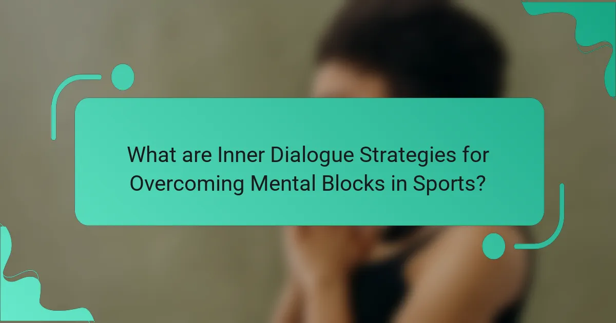 What are Inner Dialogue Strategies for Overcoming Mental Blocks in Sports?