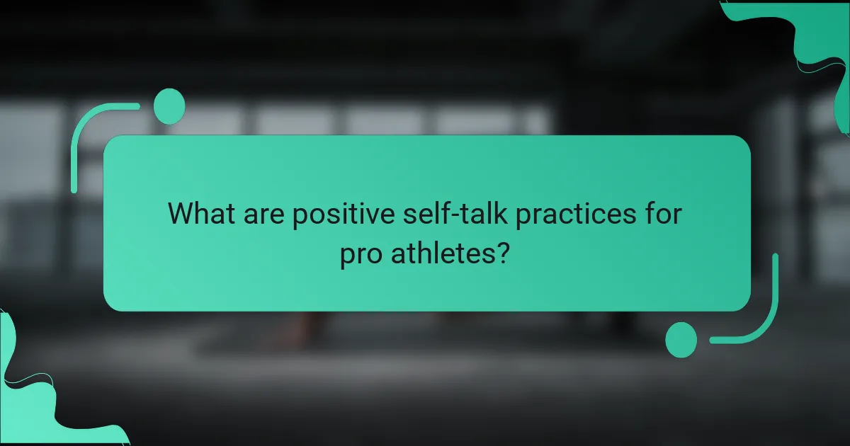 What are positive self-talk practices for pro athletes?
