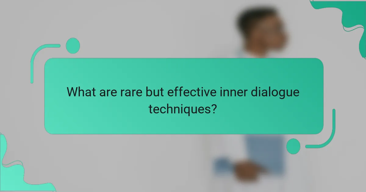 What are rare but effective inner dialogue techniques?