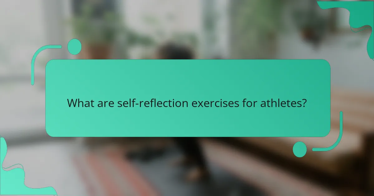 What are self-reflection exercises for athletes?