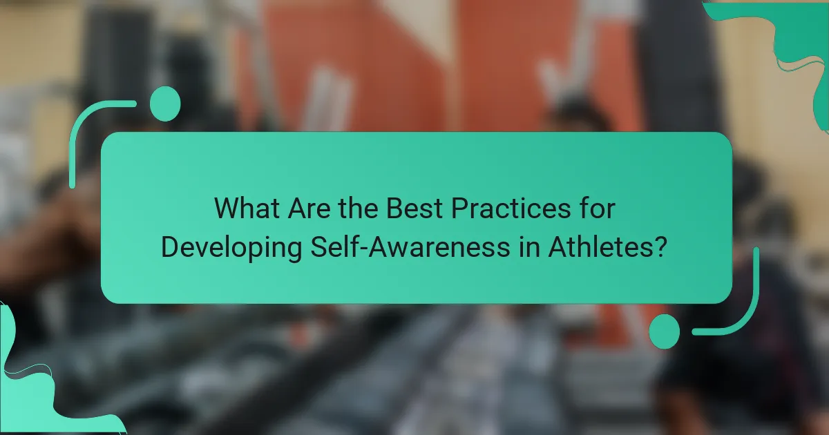 What Are the Best Practices for Developing Self-Awareness in Athletes?