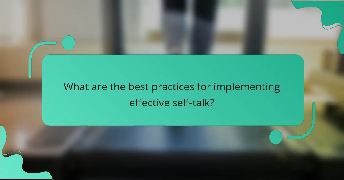 What are the best practices for implementing effective self-talk?