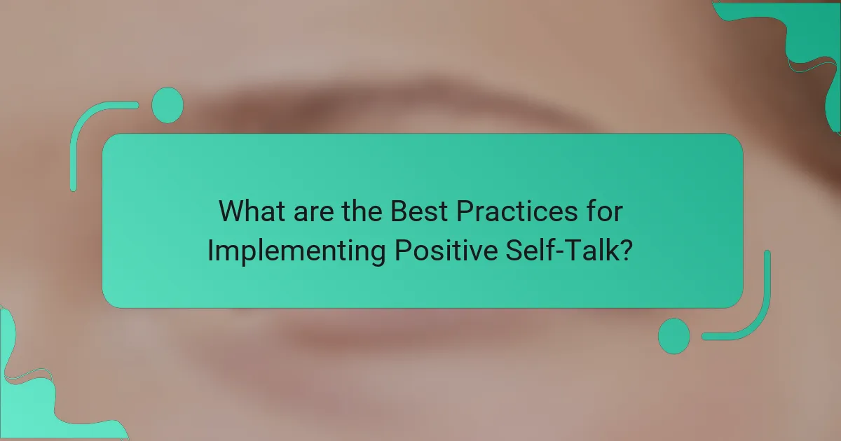 What are the Best Practices for Implementing Positive Self-Talk?