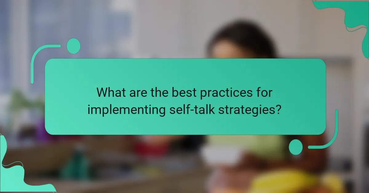 What are the best practices for implementing self-talk strategies?