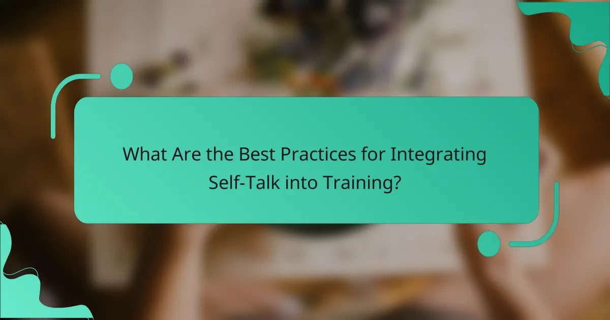 What Are the Best Practices for Integrating Self-Talk into Training?