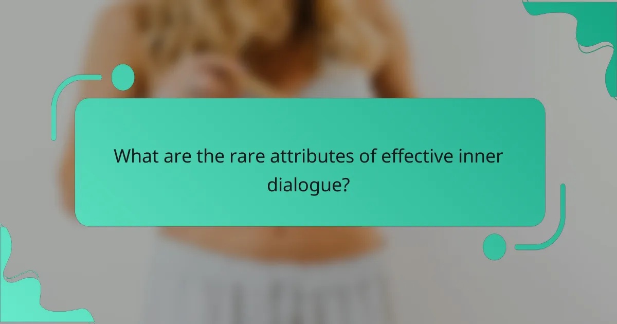 What are the rare attributes of effective inner dialogue?