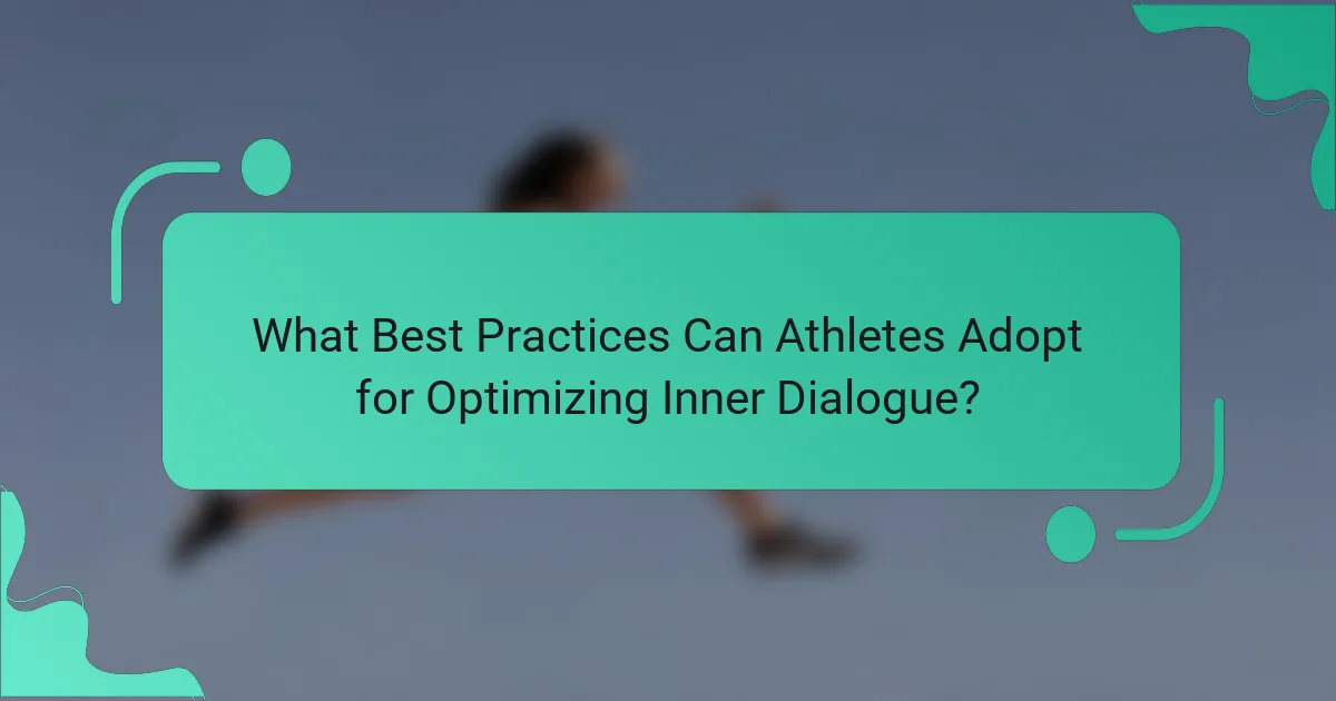What Best Practices Can Athletes Adopt for Optimizing Inner Dialogue?