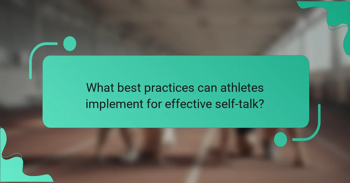 What best practices can athletes implement for effective self-talk?