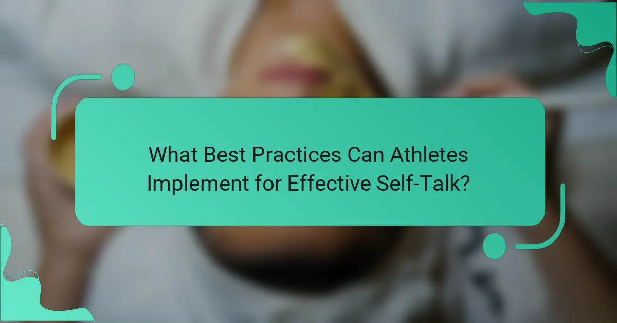 What Best Practices Can Athletes Implement for Effective Self-Talk?