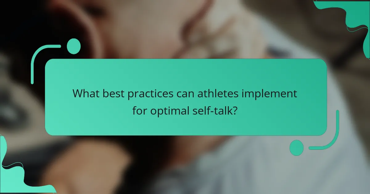What best practices can athletes implement for optimal self-talk?