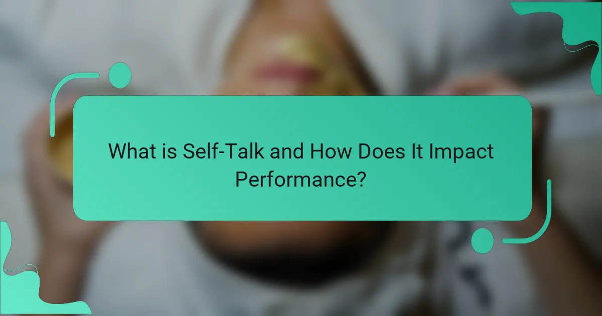 What is Self-Talk and How Does It Impact Performance?