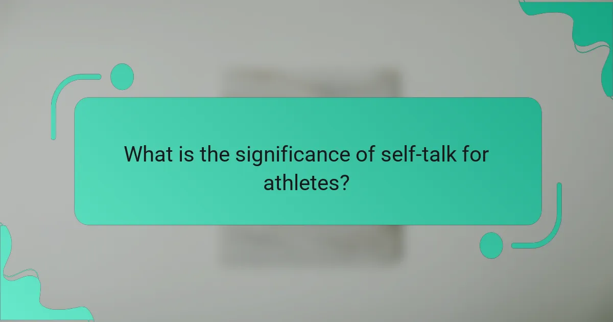 What is the significance of self-talk for athletes?
