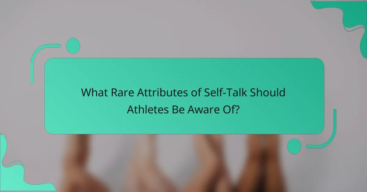 What Rare Attributes of Self-Talk Should Athletes Be Aware Of?