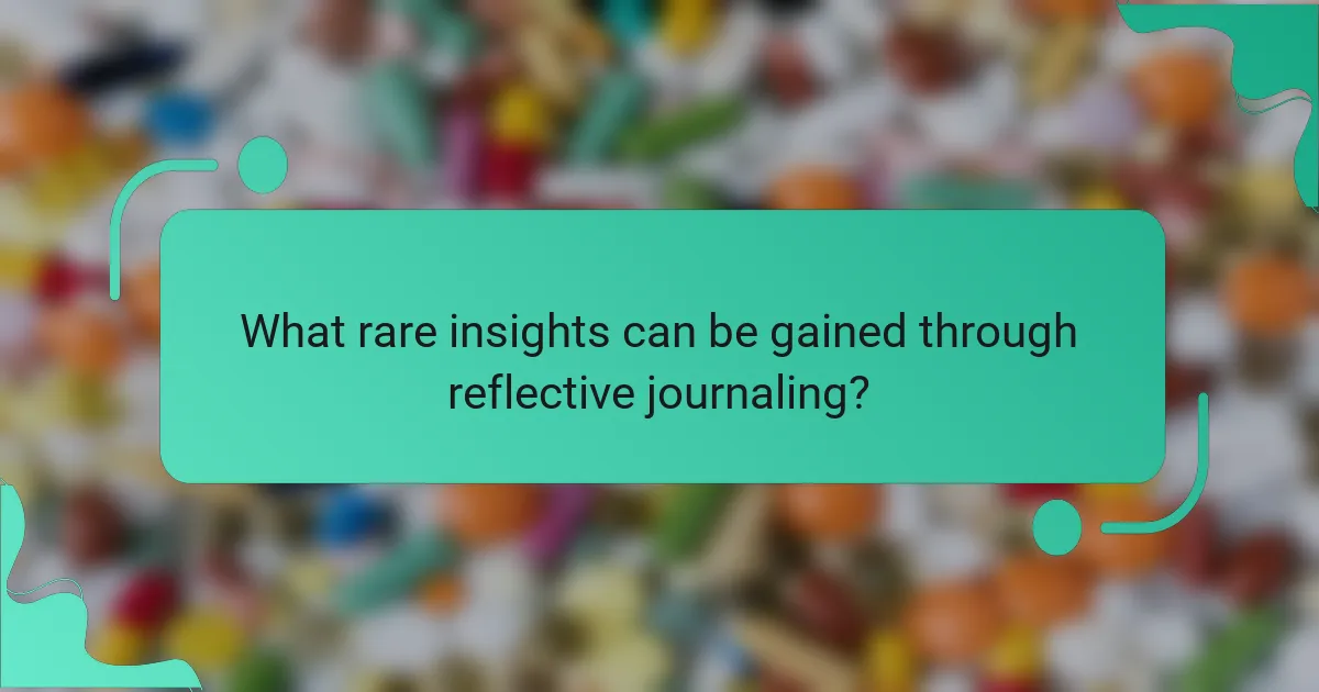 What rare insights can be gained through reflective journaling?