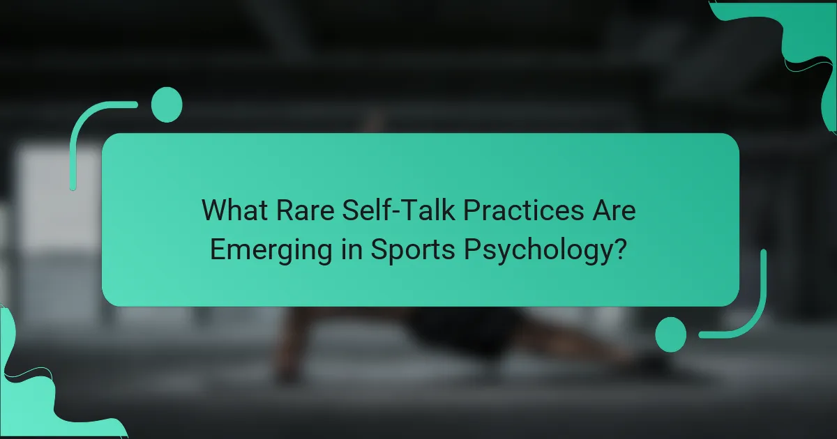 What Rare Self-Talk Practices Are Emerging in Sports Psychology?