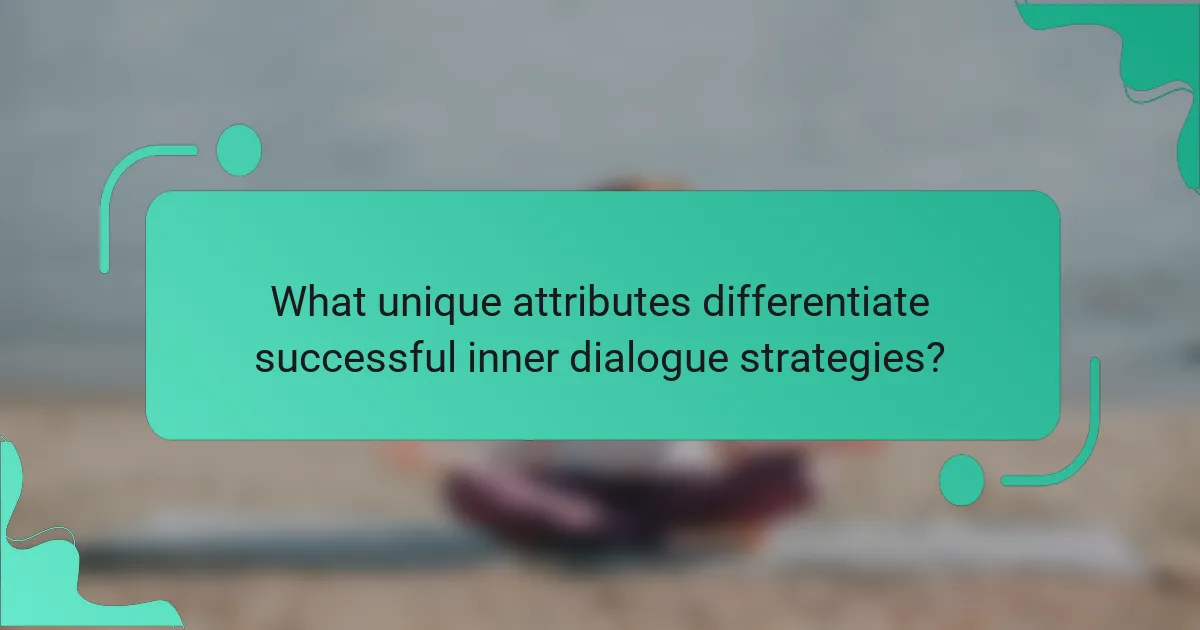 What unique attributes differentiate successful inner dialogue strategies?