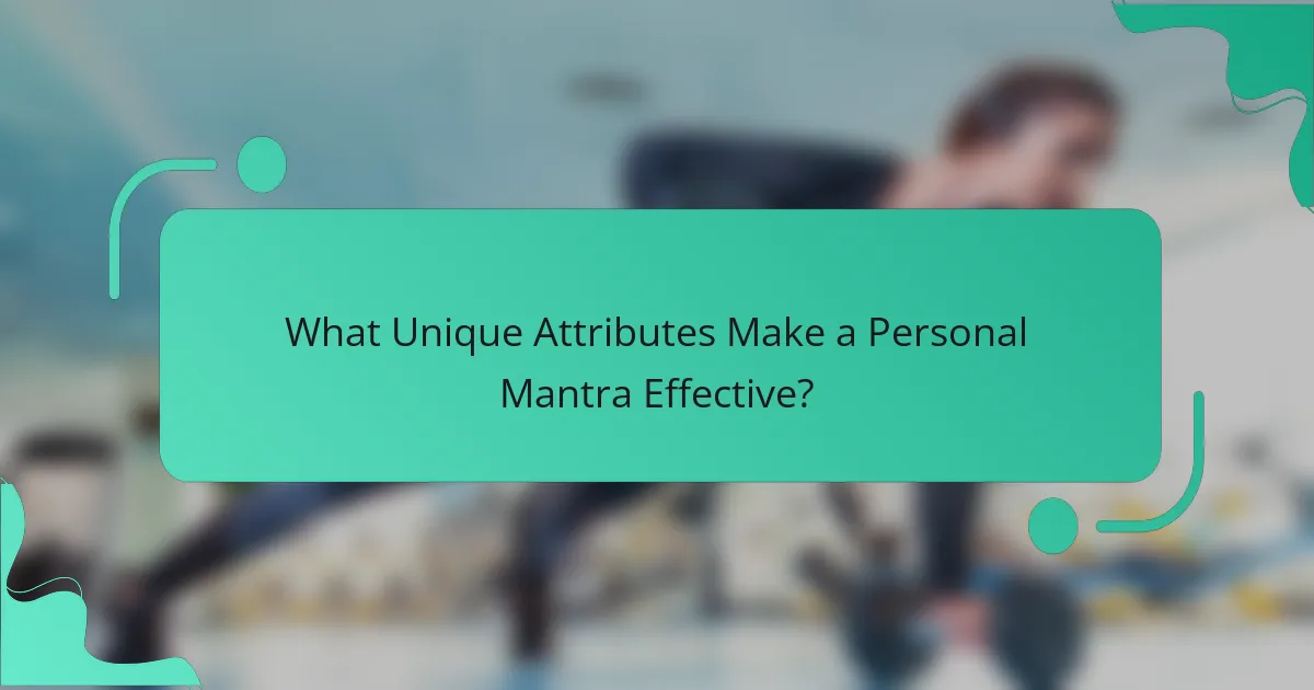 What Unique Attributes Make a Personal Mantra Effective?