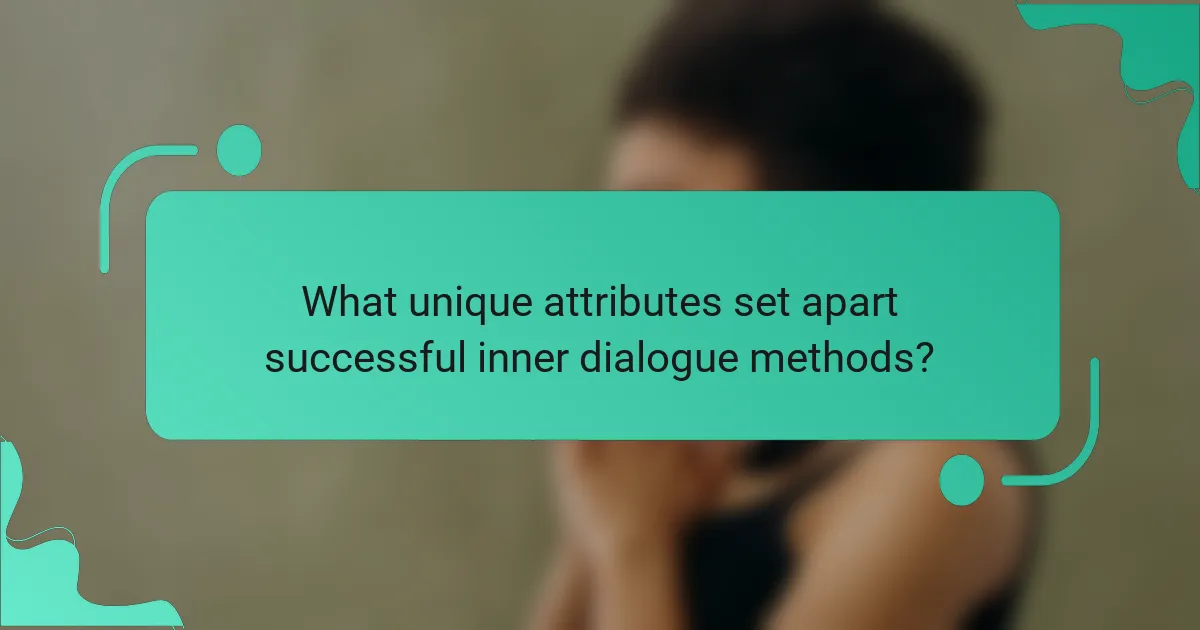 What unique attributes set apart successful inner dialogue methods?