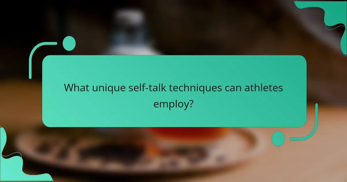 What unique self-talk techniques can athletes employ?