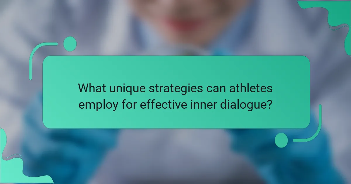 What unique strategies can athletes employ for effective inner dialogue?