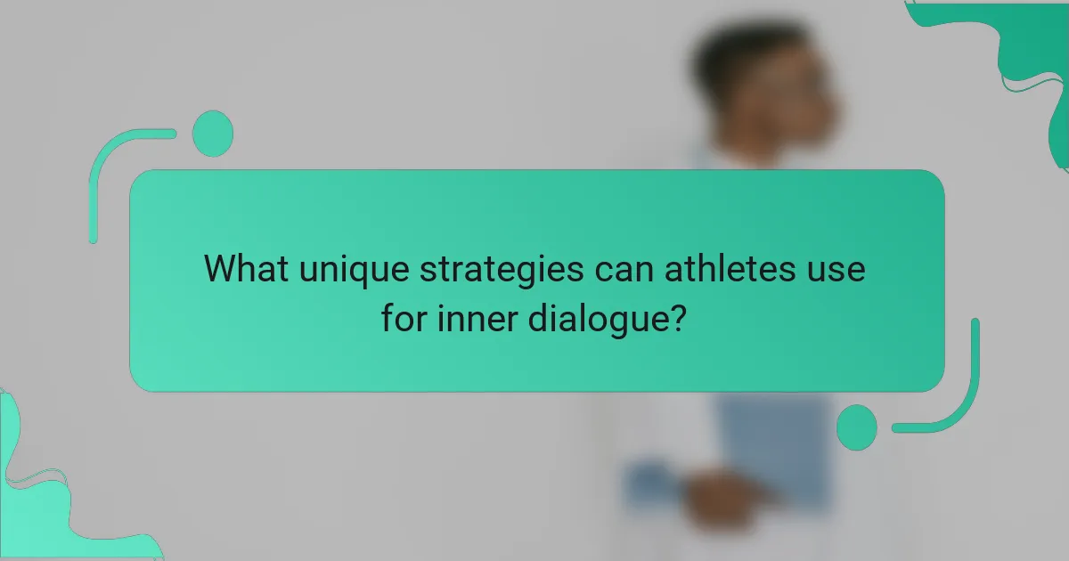 What unique strategies can athletes use for inner dialogue?