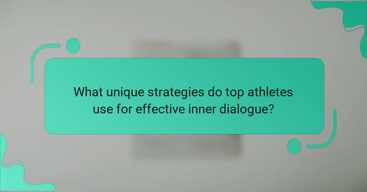 What unique strategies do top athletes use for effective inner dialogue?